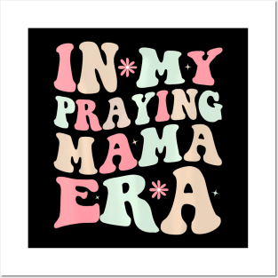 In My Praying Mama Era Religious Mom Christian Mothers Day Posters and Art